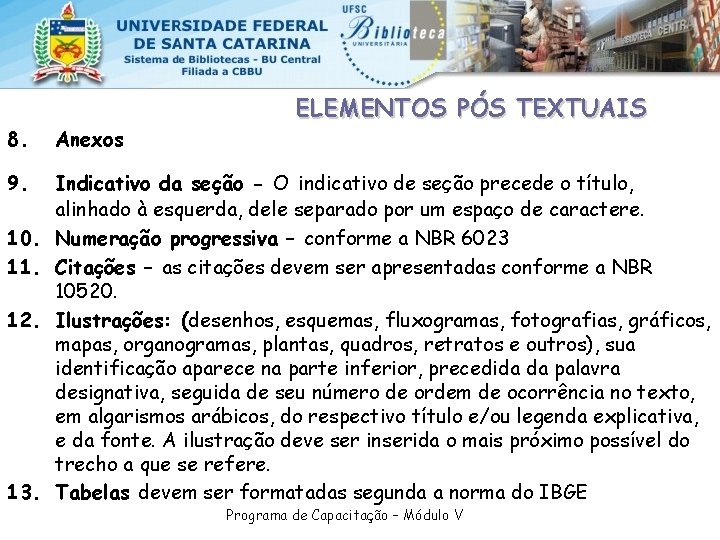 ELEMENTOS PÓS TEXTUAIS 8. Anexos 9. Indicativo da seção - O indicativo de seção