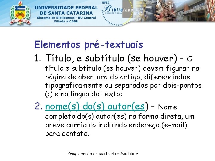 Elementos pré-textuais 1. Título, e subtítulo (se houver) - O título e subtítulo (se