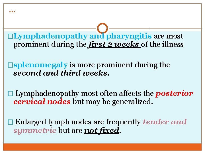 … �Lymphadenopathy and pharyngitis are most prominent during the first 2 weeks of the