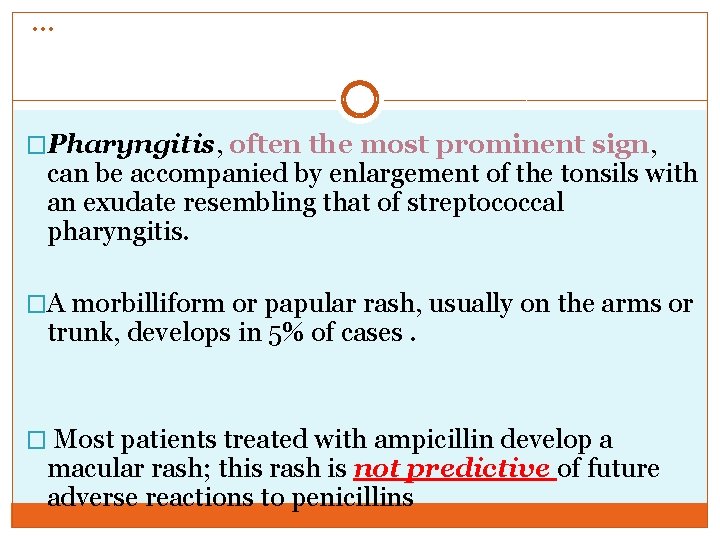 … �Pharyngitis, often the most prominent sign, can be accompanied by enlargement of the