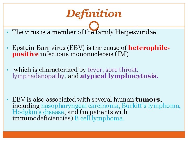 Definition • The virus is a member of the family Herpesviridae. • Epstein-Barr virus