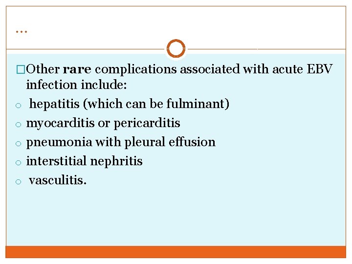 … �Other rare complications associated with acute EBV infection include: o hepatitis (which can