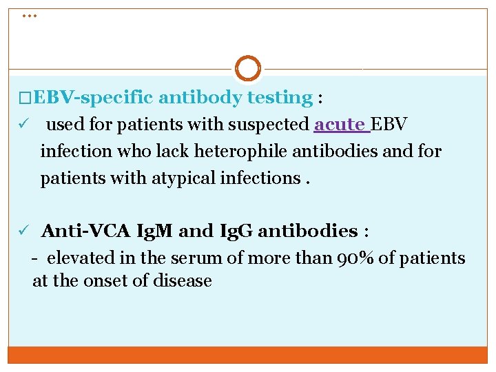 … �EBV-specific antibody testing : ü used for patients with suspected acute EBV infection