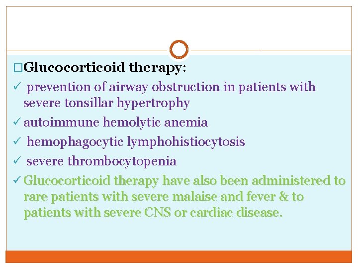 �Glucocorticoid therapy: ü prevention of airway obstruction in patients with severe tonsillar hypertrophy ü