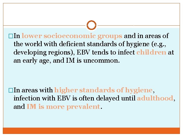 �In lower socioeconomic groups and in areas of the world with deficient standards of