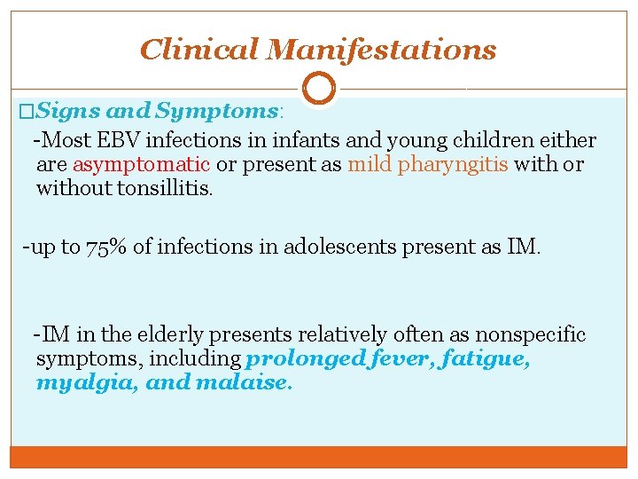 Clinical Manifestations �Signs and Symptoms: -Most EBV infections in infants and young children either