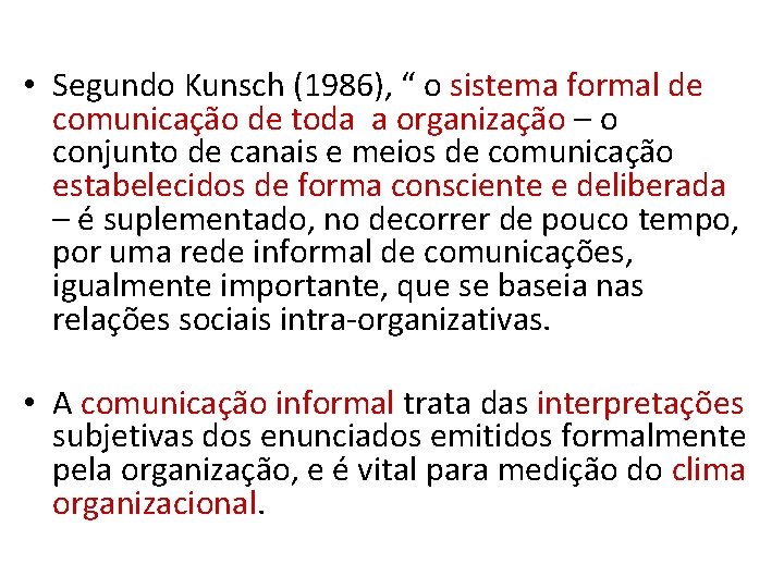  • Segundo Kunsch (1986), “ o sistema formal de comunicação de toda a