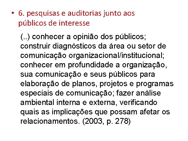  • 6. pesquisas e auditorias junto aos públicos de interesse (. . )