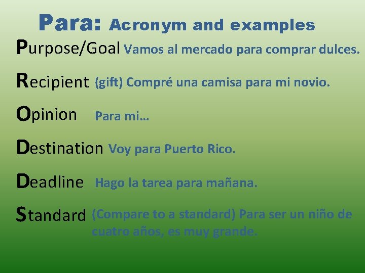 Para: Acronym and examples Purpose/Goal Vamos al mercado para comprar dulces. Recipient (gift) Compré Para: Acronym and examples Purpose/Goal Vamos al mercado para comprar dulces. Recipient (gift) Compré