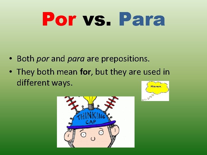 Por vs. Para • Both por and para are prepositions. • They both mean Por vs. Para • Both por and para are prepositions. • They both mean