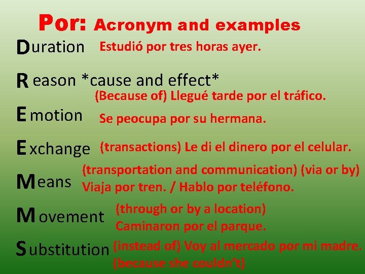 Por: Acronym and examples Duration Estudió por tres horas ayer. R eason *cause and Por: Acronym and examples Duration Estudió por tres horas ayer. R eason *cause and