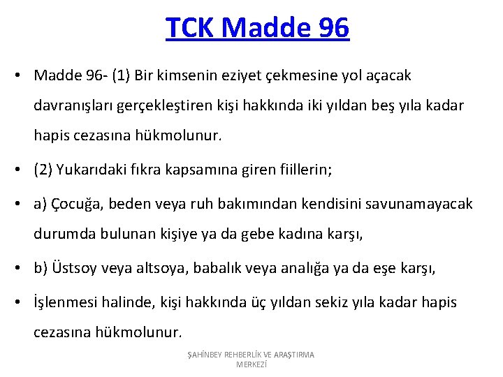 TCK Madde 96 • Madde 96 - (1) Bir kimsenin eziyet çekmesine yol açacak