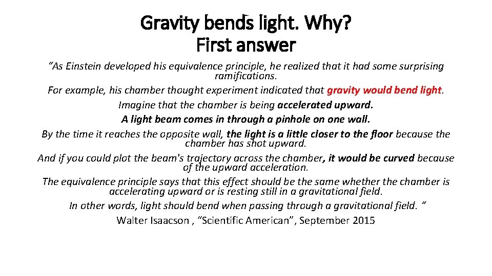 Gravity bends light. Why? First answer “As Einstein developed his equivalence principle, he realized Gravity bends light. Why? First answer “As Einstein developed his equivalence principle, he realized
