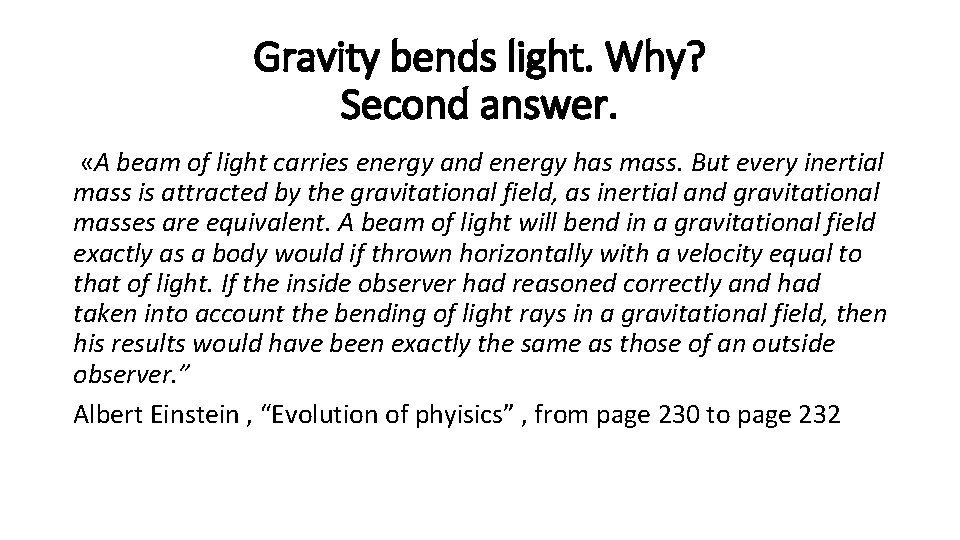 Gravity bends light. Why? Second answer. «A beam of light carries energy and energy