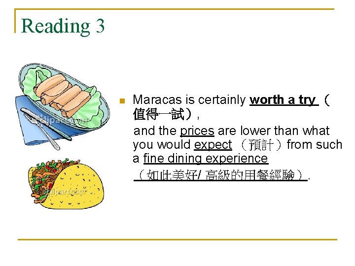 Reading 3 n Maracas is certainly worth a try （ 值得一試）, and the prices