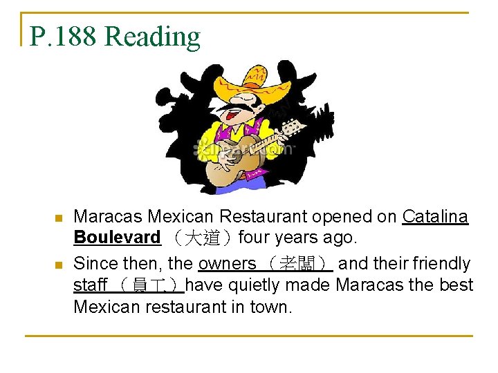 P. 188 Reading n n Maracas Mexican Restaurant opened on Catalina Boulevard （大道）four years