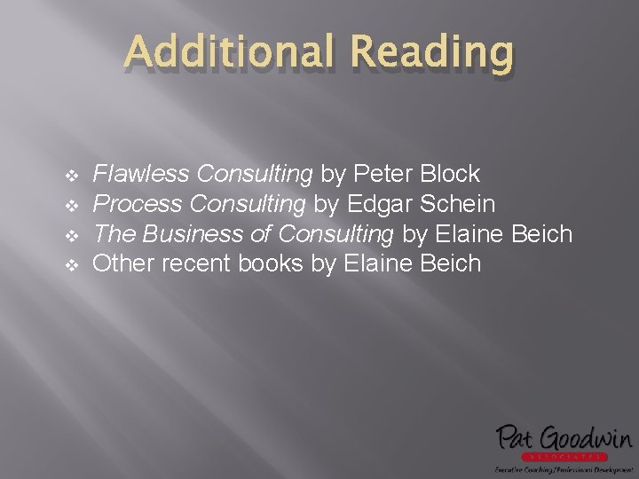 Additional Reading v v Flawless Consulting by Peter Block Process Consulting by Edgar Schein