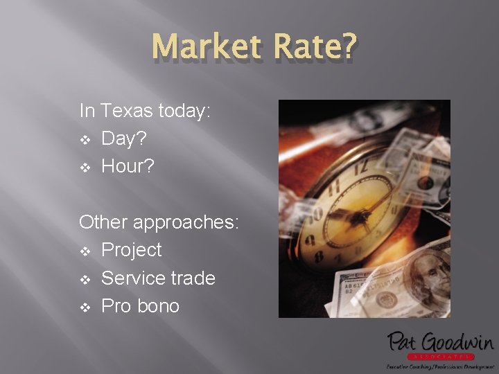 Market Rate? In Texas today: v Day? v Hour? Other approaches: v Project v