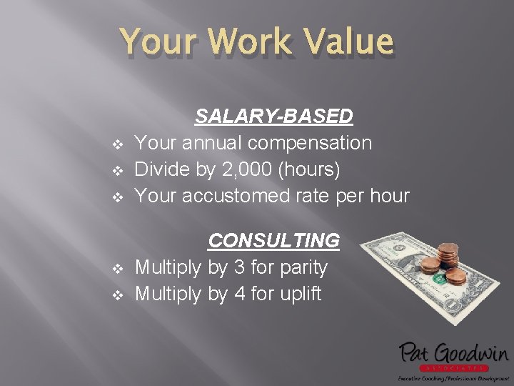 Your Work Value v v v SALARY-BASED Your annual compensation Divide by 2, 000