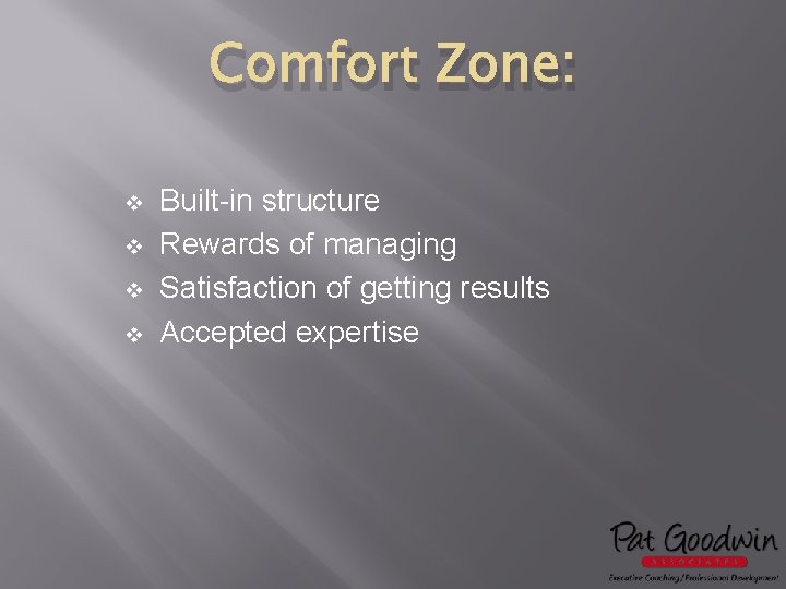 Comfort Zone: v v Built-in structure Rewards of managing Satisfaction of getting results Accepted