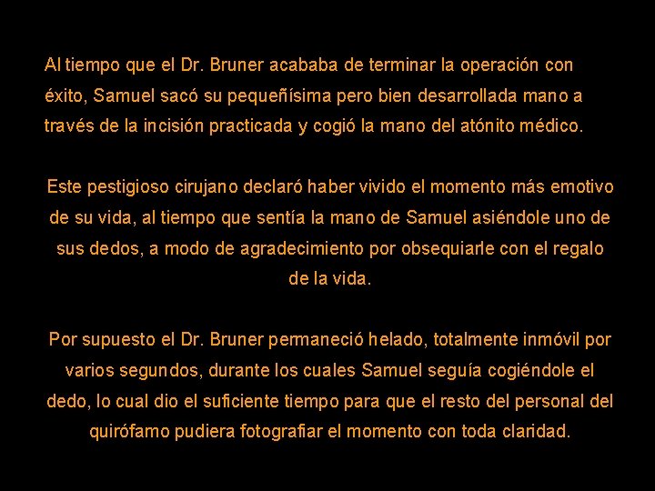 Al tiempo que el Dr. Bruner acababa de terminar la operación con éxito, Samuel