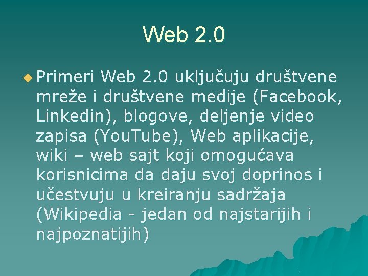 Web 2. 0 u Primeri Web 2. 0 uključuju društvene mreže i društvene medije