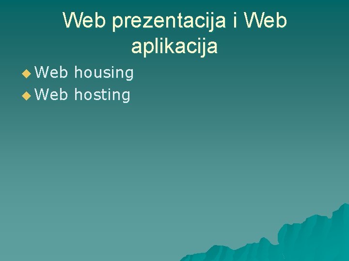 Web prezentacija i Web aplikacija u Web housing u Web hosting 