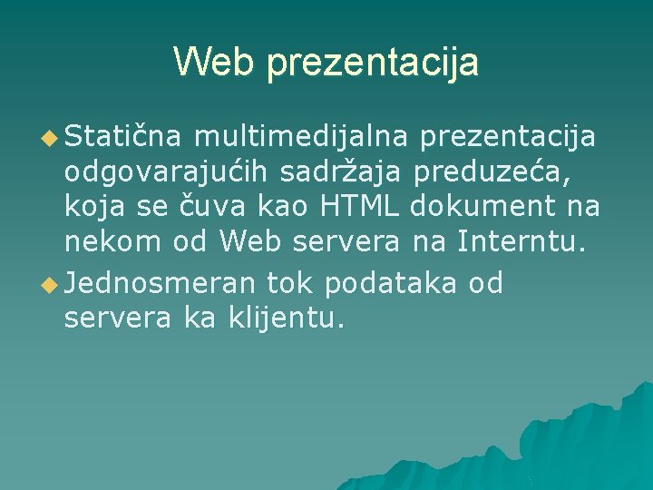 Web prezentacija u Statična multimedijalna prezentacija odgovarajućih sadržaja preduzeća, koja se čuva kao HTML