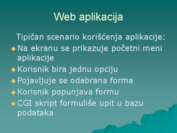 Web aplikacija Tipičan scenario korišćenja aplikacije: u Na ekranu se prikazuje početni meni aplikacije
