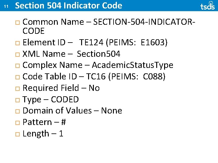 11 Section 504 Indicator Code Common Name – SECTION-504 -INDICATORCODE Element ID – TE