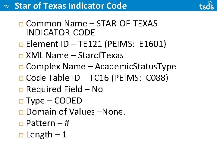 13 Star of Texas Indicator Code Common Name – STAR-OF-TEXASINDICATOR-CODE Element ID – TE