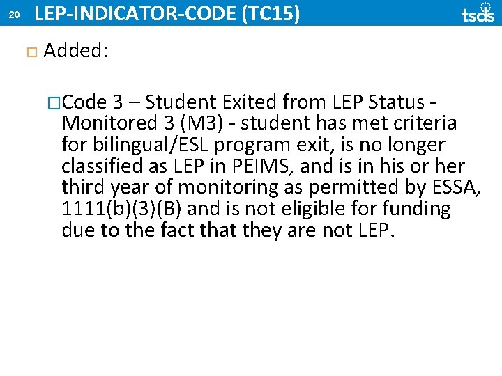 20 LEP-INDICATOR-CODE (TC 15) Added: �Code 3 – Student Exited from LEP Status Monitored