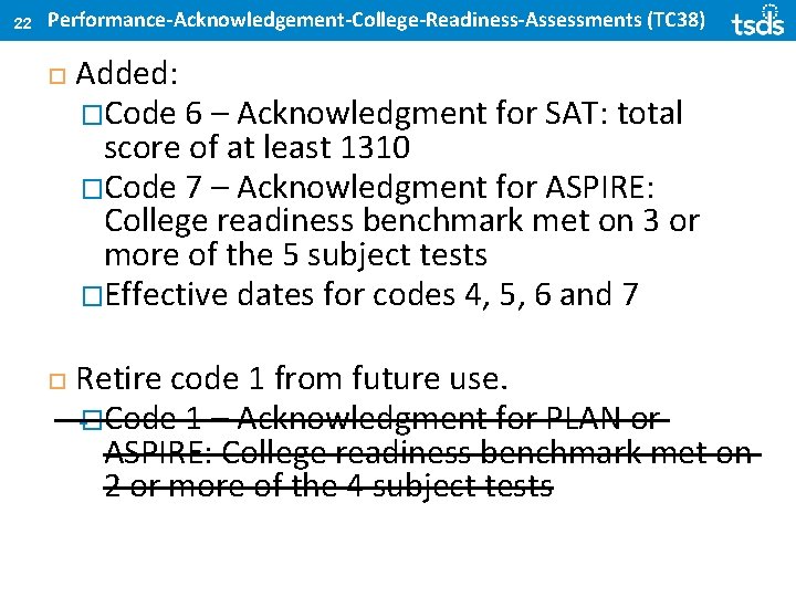 22 Performance-Acknowledgement-College-Readiness-Assessments (TC 38) Added: �Code 6 – Acknowledgment for SAT: total score of