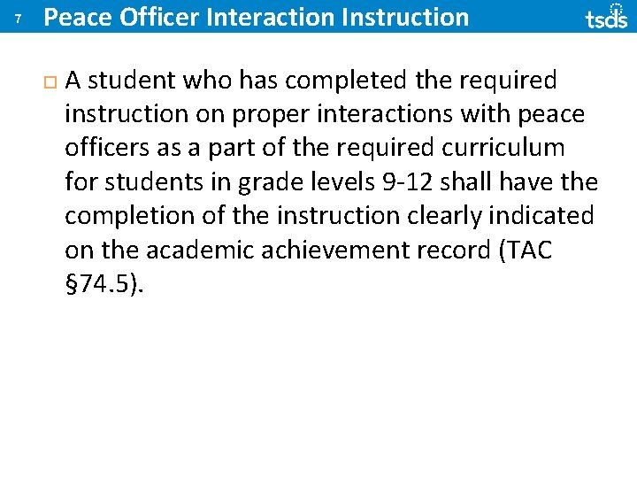 7 Peace Officer Interaction Instruction A student who has completed the required instruction on