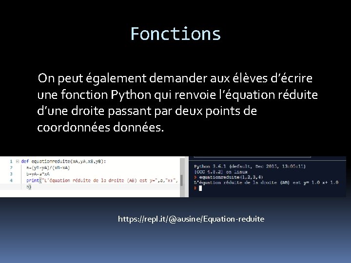 Fonctions On peut également demander aux élèves d’écrire une fonction Python qui renvoie l’équation