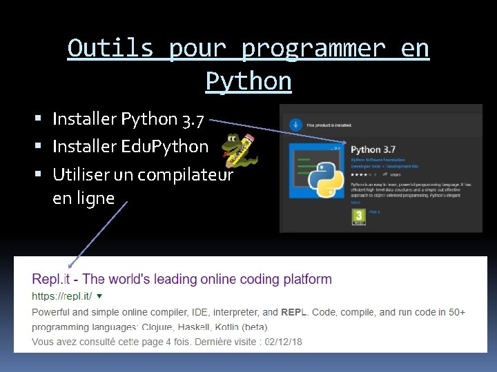 Outils pour programmer en Python Installer Python 3. 7 Installer Edu. Python Utiliser un