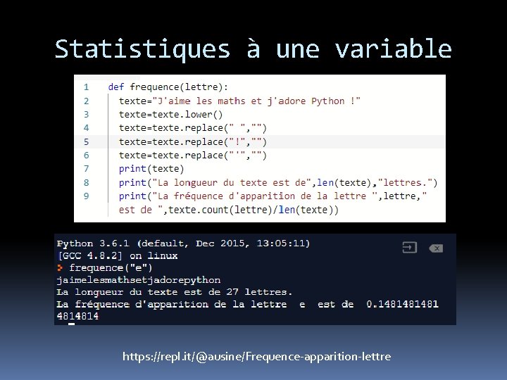 Statistiques à une variable https: //repl. it/@ausine/Frequence-apparition-lettre 