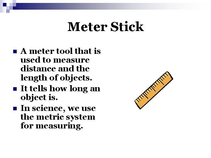 Meter Stick n n n A meter tool that is used to measure distance