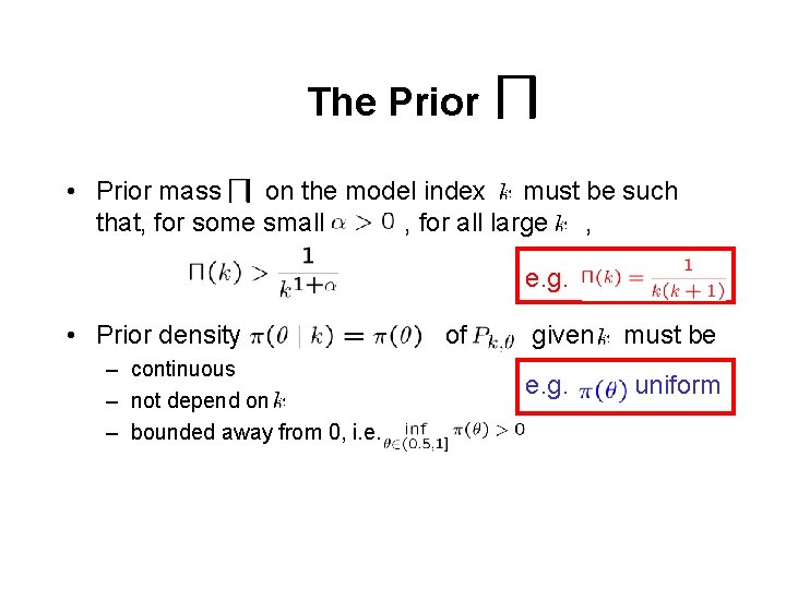 The Prior • Prior mass on the model index must be such that, for