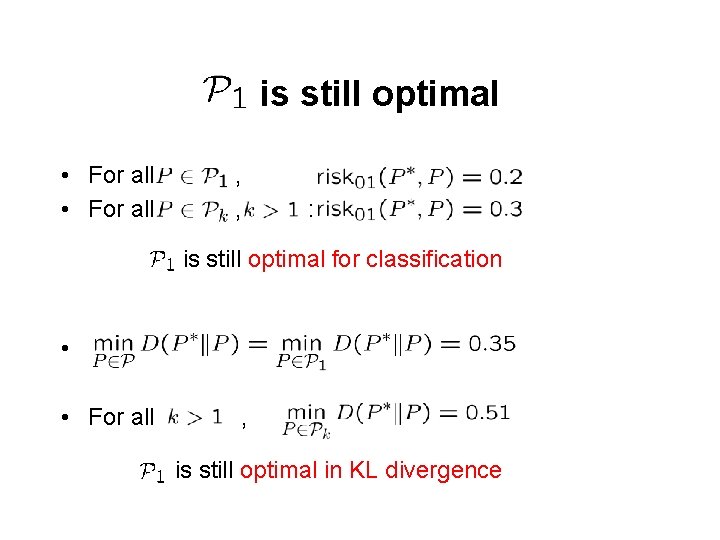 is still optimal • For all , , : is still optimal for classification