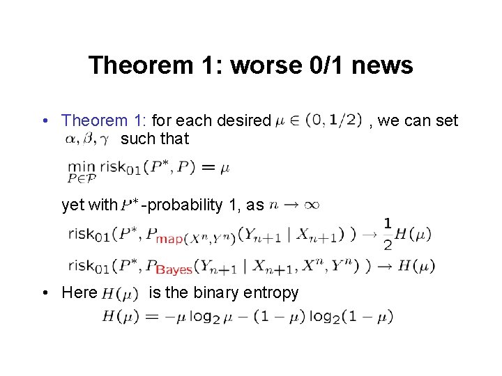 Theorem 1: worse 0/1 news • Theorem 1: for each desired such that yet