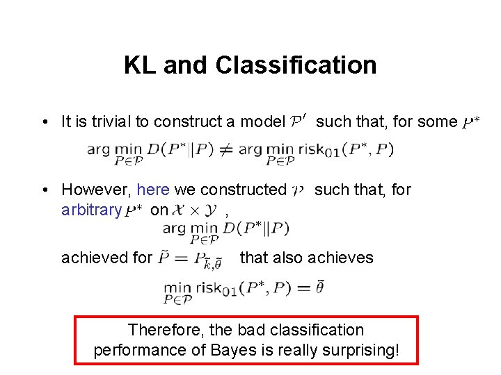 KL and Classification • It is trivial to construct a model such that, for