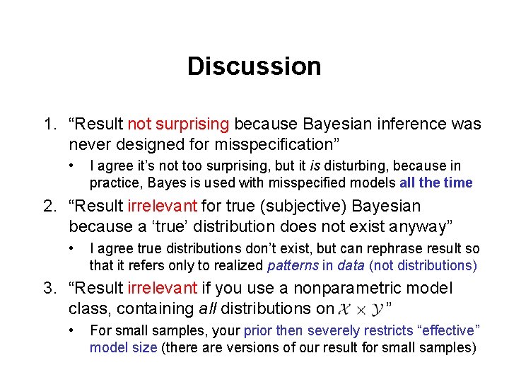 Discussion 1. “Result not surprising because Bayesian inference was never designed for misspecification” •