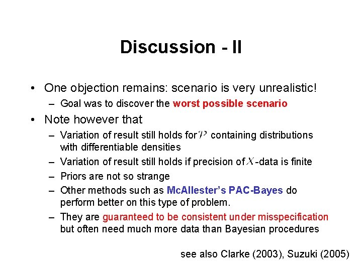 Discussion - II • One objection remains: scenario is very unrealistic! – Goal was