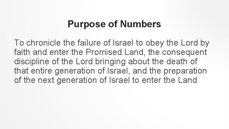 Purpose of Numbers To chronicle the failure of Israel to obey the Lord by