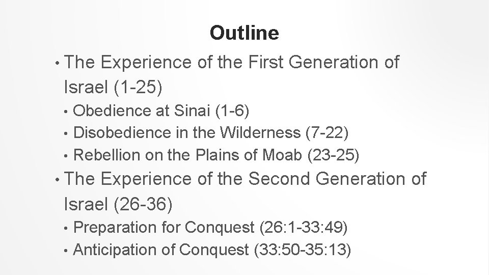 Outline • The Experience of the First Generation of Israel (1 -25) Obedience at