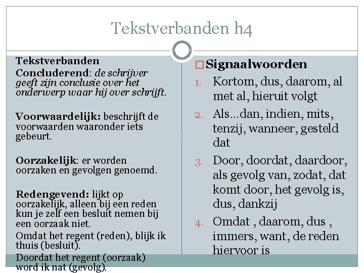 Tekstverbanden h 4 Tekstverbanden Concluderend: de schrijver geeft zijn conclusie over het onderwerp waar