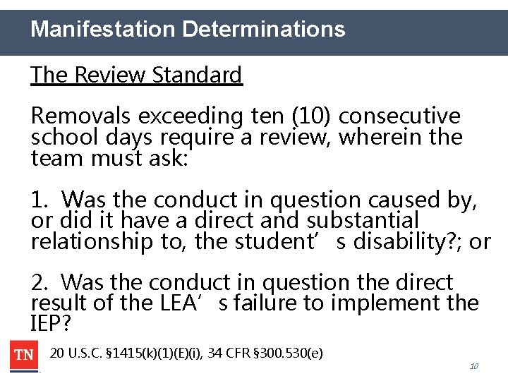 Manifestation Determinations The Review Standard Removals exceeding ten (10) consecutive school days require a