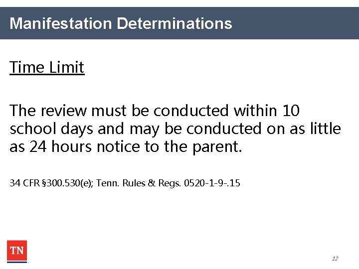 Manifestation Determinations Time Limit The review must be conducted within 10 school days and