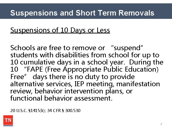 Suspensions and Short Term Removals Suspensions of 10 Days or Less Schools are free